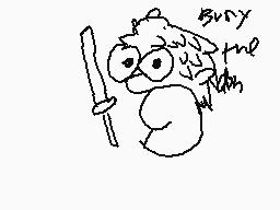 Drawn comment by ®Ⓐひろれ 。つ。
"bury the dude"