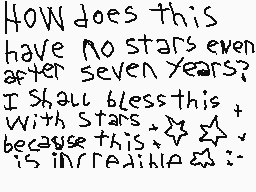 Drawn comment by muf1nl0rd♣
"HOW does this have no stars even after seven years? I shall bless this with stars because this is incredible"