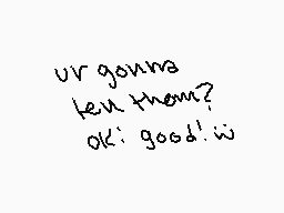 Drawn comment by AkiraOne
"ur gonna ten them? ok: good! w"