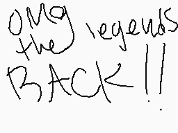 Drawn comment by AkiraOne
"only legends back!"