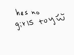 Drawn comment by AkiraOne
"hes no girls toy"
