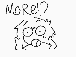 Drawn comment by AkiraOne
"MORE!?"
