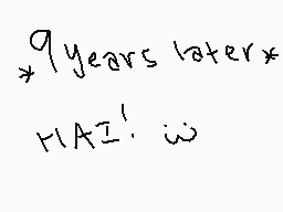 Drawn comment by AkiraOne
"9 years later HAI! :w:"
