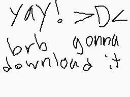 Drawn comment by HatredWolf
"yay! >D< brb gonna download it"