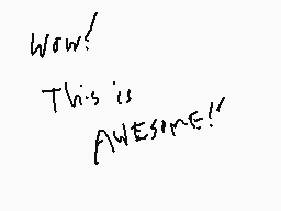 Drawn comment by FreynDeer™
"Wow! This is AWESOME!"