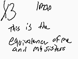 Drawn comment by Eeveeanna☆
"X3 1000 This is the Equivalence of me and my sisters"