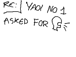 Drawn comment by TRIS !! :3
"RE: YAOI NO 1 ASKED FOR Ω"