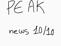 Drawn comment by TRIS !! :3
"PEAK news 10/10"