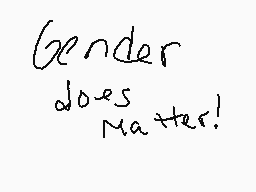 Drawn comment by Jeremy
"Gender does matter!"