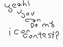 Drawn comment by ～WⒶter Ⓧ™
"yeah! you can do my contest?"