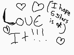 Drawn comment by Ms.Holly♥
"I hope 5 stars is ok LOVE It!!!"