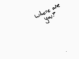 Drawn comment by Elixir
"where are you?"