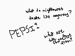 Drawn comment by Elixir
"why do nightmares taste like orange? PEPSI" why are lettuce green?"