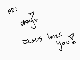 Drawn comment by Elixir
"RE: pray. Jesus loves you."