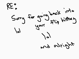 Drawn comment by Elixir
"RE° Sorry for going back into your story lol lol and alright"