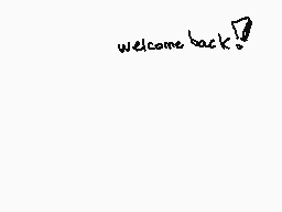 Drawn comment by Elixir
"welcome back!"