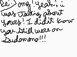 Drawn comment by Sega01
"Hey! Yeah, I was talking about yours! I didn't know you still were on Goodmorning!!!"