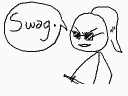 Drawn comment by Liss
"Swag."