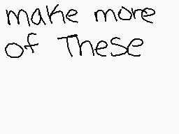 Drawn comment by KIMYONA©ツツ
"make more of These"