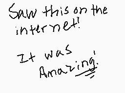 Drawn comment by ※Chibiart※
"Saw this on the internet! It was Amazing!"