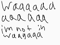 Drawn comment by Alemations
"Waaaaaa aaaaaaa I'm not in waayaa"