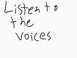 Drawn comment by Alemations
"Listen to the voices"