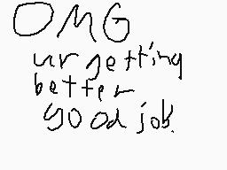 Drawn comment by Alemations
"OMG ur getting better good job."