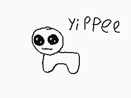 Drawn comment by Eevonn
"yippee"