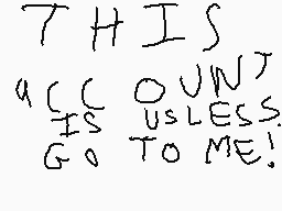 Drawn comment by anthones
"THIS IS QUINT IS USLESS GO TO ME!"