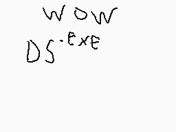 Drawn comment by anthones
"WOW DS^exe"