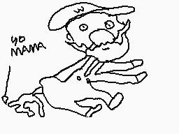 Drawn comment by Marcel
"GO MAMA"