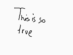 Drawn comment by PineCrazy
"This is so true"