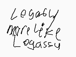 Drawn comment by an0nnymous
"Legally more like legasy"