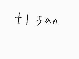 Drawn comment by an0nnymous
"+1 fan"