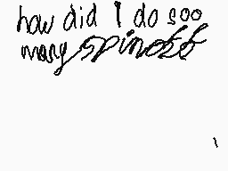 Drawn comment by DûⒷらイエF｜モd
"how did I do soo many spins of"