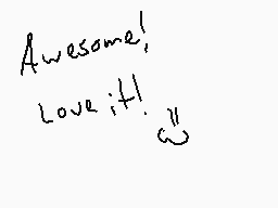 Drawn comment by Lillywork™
"Awesome! Love it!"