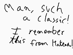 Drawn comment by Alex
"Man, such a classic! I remember this from Hinter!"