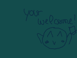 Drawn comment by Lola.lpcm
"your welcome!"