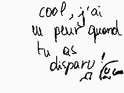 Drawn comment by Lola.lpcm
"cool, j'ai eu peur quand tu as disparu"