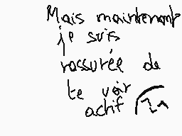 Drawn comment by Lola.lpcm
"Mais maudememb je suis ressurée de te voir achif"