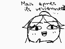 Drawn comment by Lola.lpcm
"Mais après ils reviennent..."