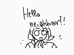 Drawn comment by Lola.lpcm
"Hello neighbor!"