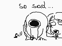 Drawn comment by Lola.lpcm
"So sad..."