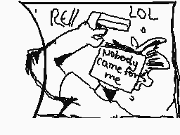 Drawn comment by Lola.lpcm
"REH LOL Nobody came for me"