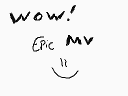 Drawn comment by JCinematic
"Wow! Epic MV"
