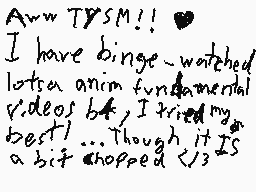Drawn comment by WinButton4
"Aww TYSM!! I have binge-watched lots of anime fundamental videos but I tried my best! Though it IS a bit chopped 1/3"