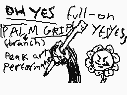 Drawn comment by SergioD_E
"OH YES full-on Palm Grip branch) Yes, peak or perform"