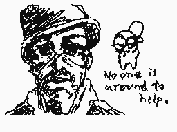 Drawn comment by SergioD_E
"No one around to help."