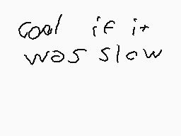 Drawn comment by chris0art
"Goal if it was slow"