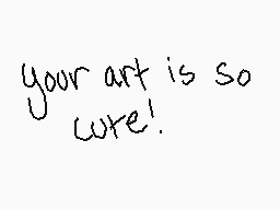 Drawn comment by Paradox
"your art is so wre!"